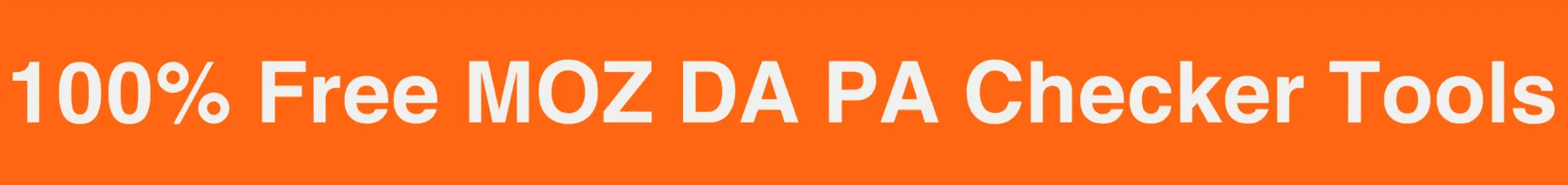 Free MOZ DA PA Checker Tools